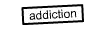 addiction
