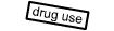 drug use